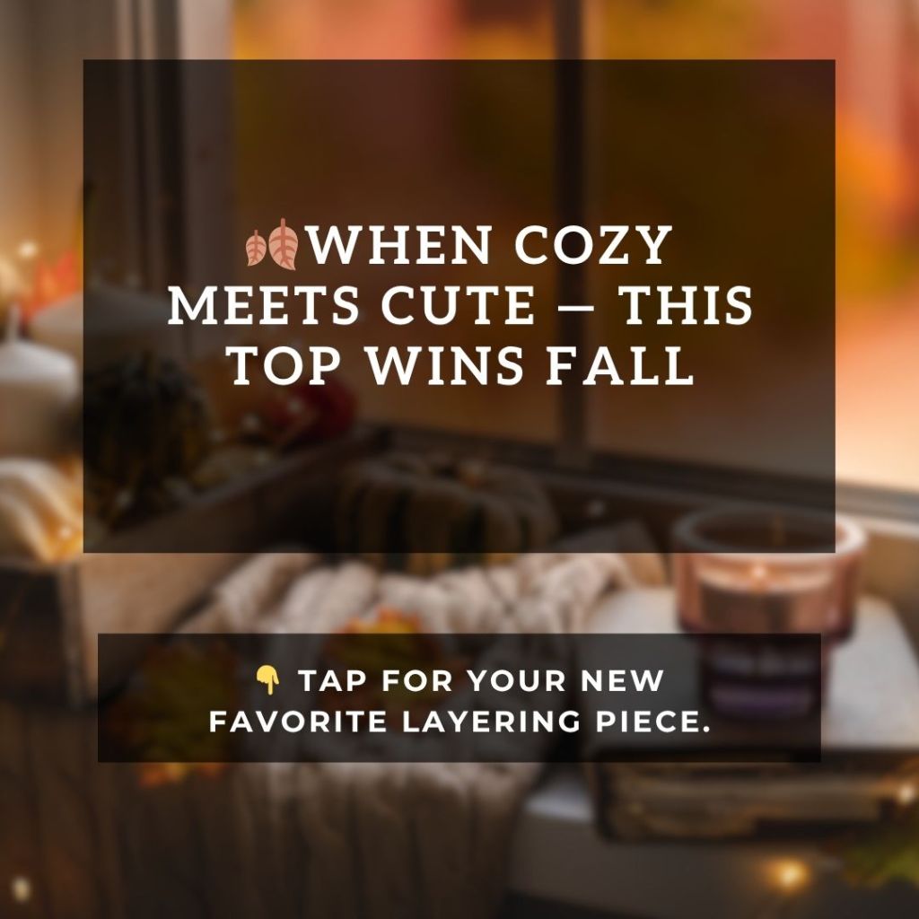 When Cozy Meets Cute – This Top Wins&nbsp;Fall